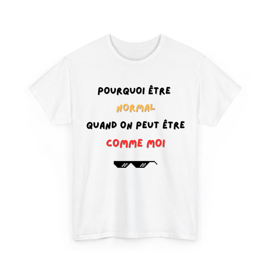 Pourquoi être normal quand on peut être comme moi - TextileRire