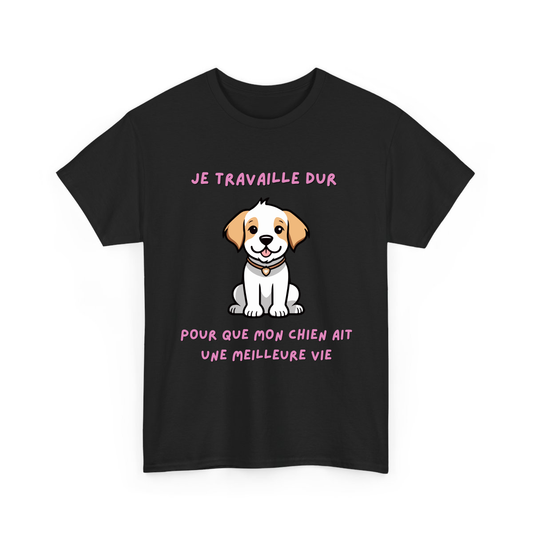 Je travaille dur pour que mon chien ait une meilleure vie