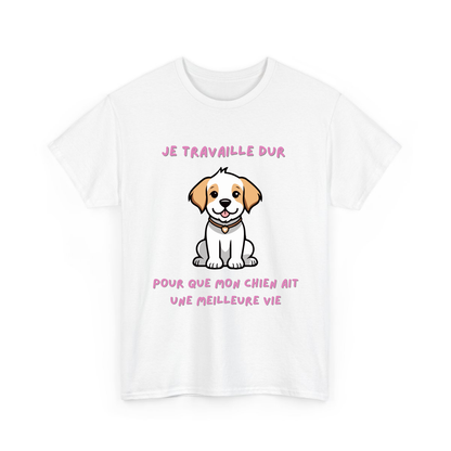 Je travaille dur pour que mon chien ait une meilleure vie