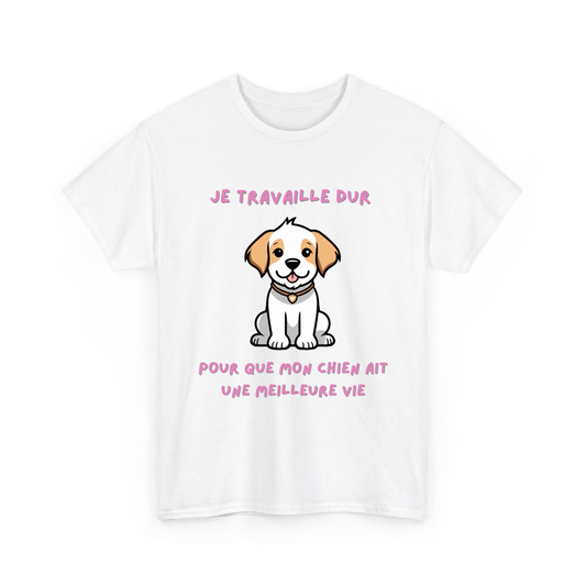 Je travaille dur pour que mon chien ait une meilleure vie - TextileRire
