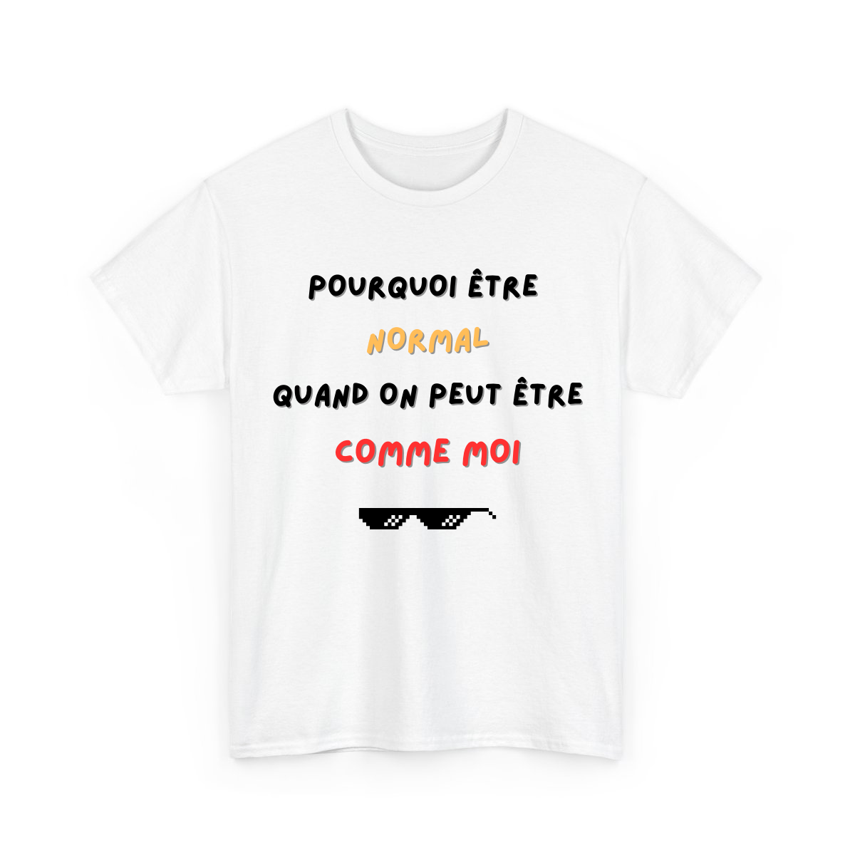 Pourquoi être normal quand on peut être comme moi - TextileRire