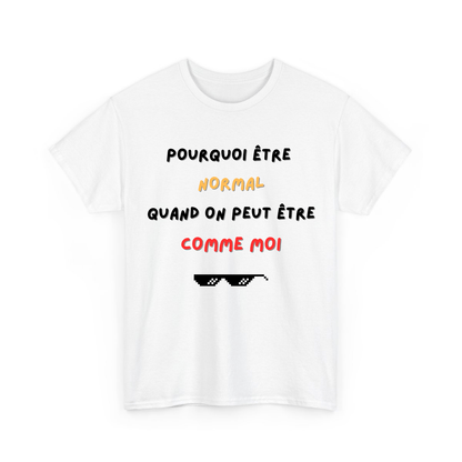 Pourquoi être normal quand on peut être comme moi - TextileRire