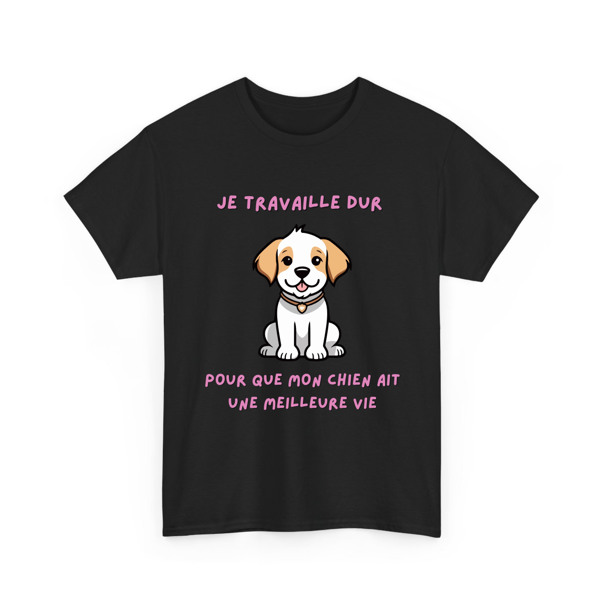 Je travaille dur pour que mon chien ait une meilleure vie - T-shirt humoristique TextileRire