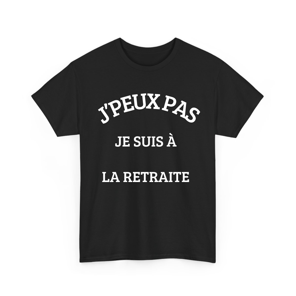 J’peux pas je suis à la retraite - T-shirt humoristique TextileRire