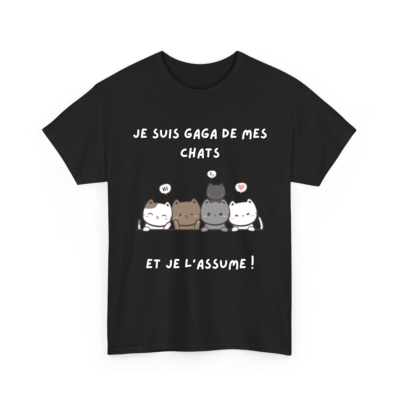 Je suis gaga de mes chats et je l'assume - T-shirt humoristique TextileRire