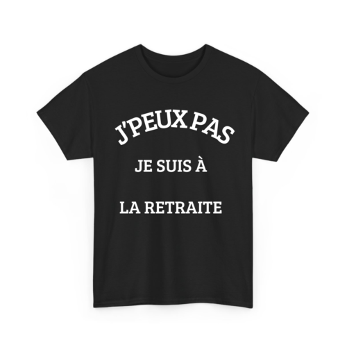 Jâpeux pas je suis Ă la retraite